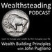 Wealthsteading: Wealth Building Principles Podcast