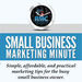 Small Business Marketing Minute Video Podcast