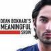 Dean Bokhari's Meaningful Show Podcast