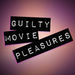Guilty Movie Pleasures Podcast