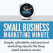 Small Business Marketing Minute Podcast