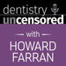 Dentistry Uncensored Podcast