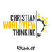 Christian Worldview Thinking Podcast