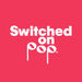 Switched on Pop Podcast