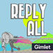 Reply All Podcast