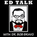 Ed Talk with Dr. Bob Bravo Podcast