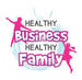 Healthy Business, Healthy Family Show Podcast