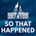 HuffPost Politics: So That Happened Podcast