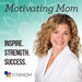 Motivating Mom Podcast