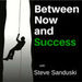 Between Now and Success Podcast