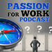 Passion For Work Podcast