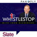 Slate's Whistlestop Podcast