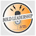 Bold Leadership Podcast