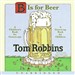 B Is for Beer: A Children's Book for Grown-Ups, a Grown-Up Book for Children