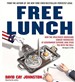 Free Lunch: How the Wealthiest Americans Enrich Themselves at Government Expense (and Stick You with the Bill)