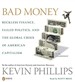 Bad Money: Reckless Finance, Failed Politics, and the Global Crisis of American Capitalism