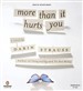 More Than It Hurts You