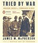 Tried by War: Abraham Lincoln as Commander in Chief