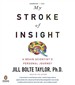 My Stroke of Insight: A Brain Scientist's Personal Journey