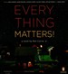 Everything Matters!