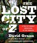 The Lost City of Z: A Tale of Deadly Obsession in the Amazon