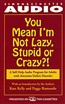 You Mean I'm Not Lazy, Stupid or Crazy?