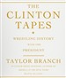 The Clinton Tapes: Wrestling History with the President