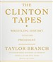 The Clinton Tapes: Wrestling History with the President
