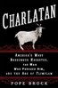 Charlatan: America's Most Dangerous Huckster, the Man Who Pursued Him, and the Age of Flimflam