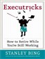 Executricks: Or How to Retire While You're Still Working
