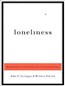 Loneliness: Human Nature and the Need for Social Connection