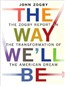 The Way We'll Be: The Zogby Report on the Transformation of the American Dream