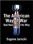 The American Way of War: And How It Lost Its Way