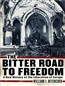 The Bitter Road to Freedom: A New History of the Liberation of Europe
