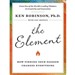 The Element: How Finding Your Passion Changes Everything