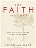 The Faith Instinct: How Religion Evolved and Why It Endures