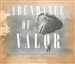 Abundance of Valor: Resistance, Survival, and Liberation: 1944-45