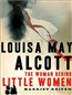 Louisa May Alcott: The Woman Behind Little Women