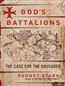 God's Battalions: The Case for the Crusades