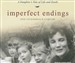 Imperfect Endings: A Daughter's Tale of Life and Death