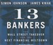 13 Bankers: The Wall Street Takeover and the Next Financial Meltdown