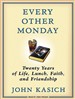 Every Other Monday: Twenty Years of Life, Lunch, Faith, and Friendship
