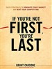 If You're Not First, You're Last: Sales Strategies to Dominate Your Market and Beat Your Competition