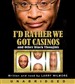 I'd Rather We Got Casinos: And Other Black Thoughts