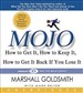 Mojo: How to Get It, How to Keep It, How to Get It Back If You Lose It