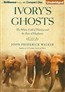 Ivory's Ghosts: The White Gold of History and the Fate of Elephants