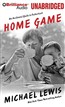 Home Game: An Accidental Guide to Fatherhood