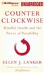 Counterclockwise: Mindful Health and the Power of Possibility