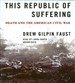 This Republic of Suffering: Death and the American Civil War
