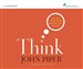 Think: The Life of the Mind and the Love of God